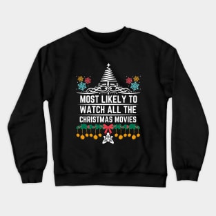 Most Likely to Watch All the Christmas Movies - Christmas Humorous Saying Gift for Xmas Movies Lovers Crewneck Sweatshirt